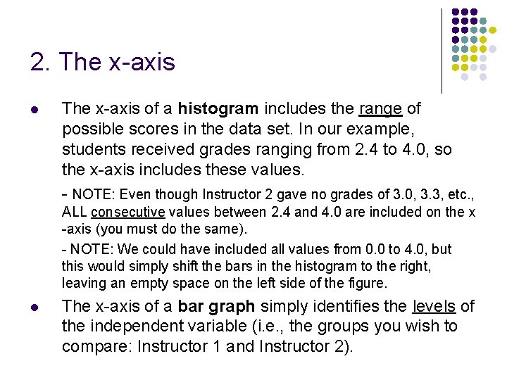 2. The x-axis l The x-axis of a histogram includes the range of possible