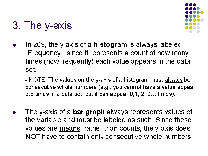 3. The y-axis l In 209, the y-axis of a histogram is always labeled
