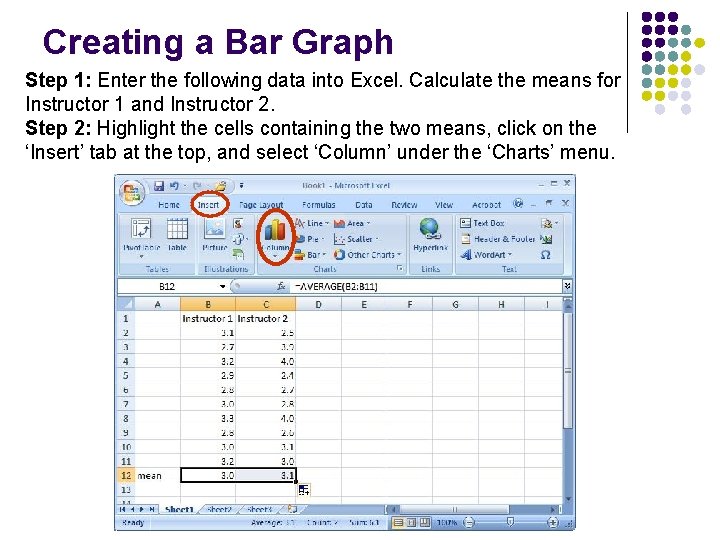 Creating a Bar Graph Step 1: Enter the following data into Excel. Calculate the