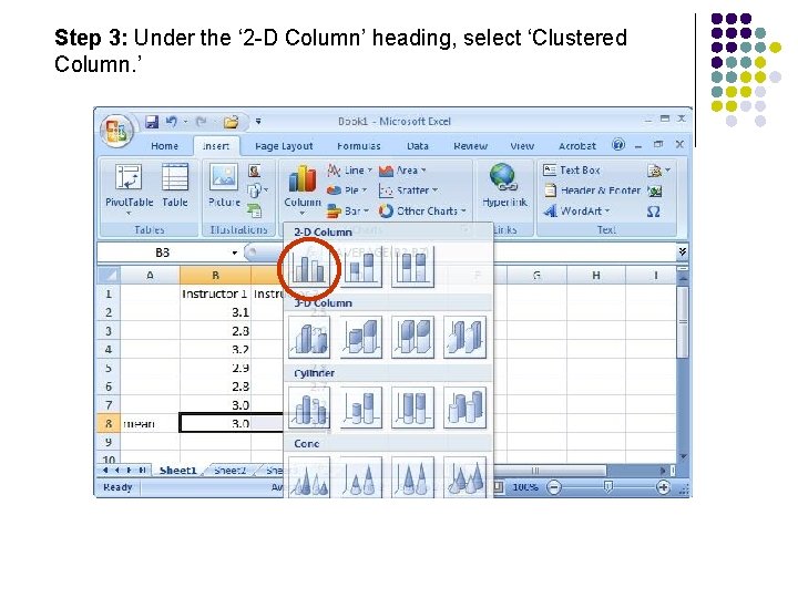 Step 3: Under the ‘ 2 -D Column’ heading, select ‘Clustered Column. ’ 