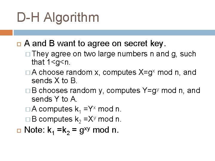 D-H Algorithm A and B want to agree on secret key. � They agree