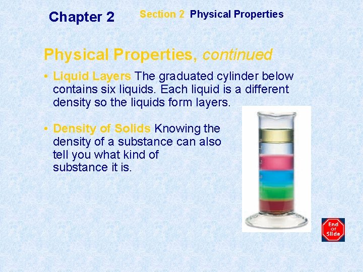 Chapter 2 Section 2 Physical Properties, continued • Liquid Layers The graduated cylinder below