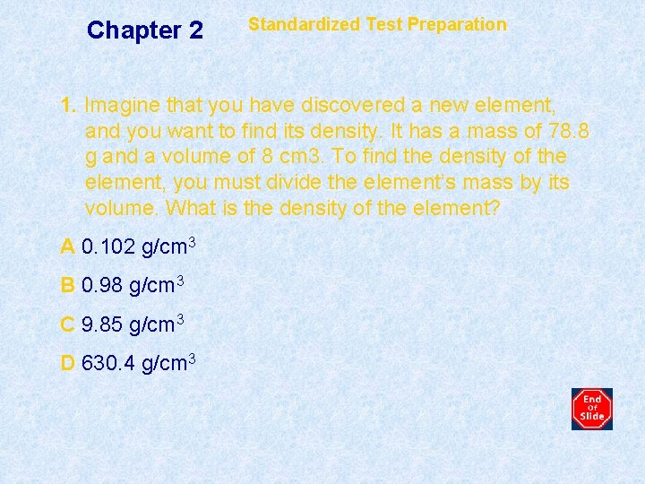 Chapter 2 Standardized Test Preparation 1. Imagine that you have discovered a new element,