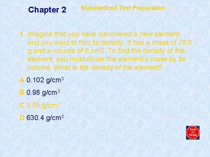 Chapter 2 Standardized Test Preparation 1. Imagine that you have discovered a new element,