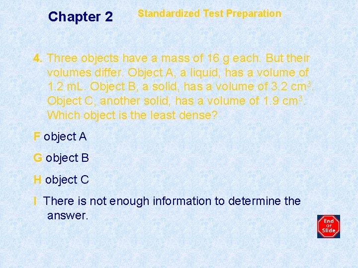 Chapter 2 Standardized Test Preparation 4. Three objects have a mass of 16 g