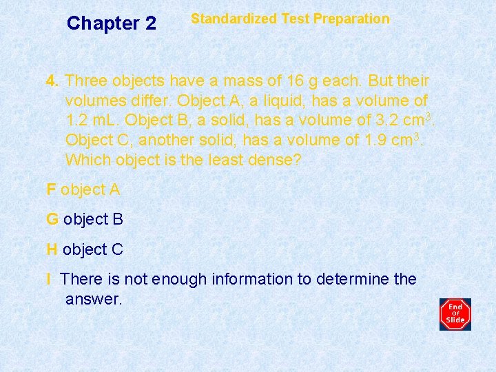 Chapter 2 Standardized Test Preparation 4. Three objects have a mass of 16 g