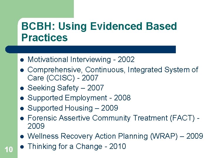 BCBH: Using Evidenced Based Practices l l l l 10 l Motivational Interviewing -