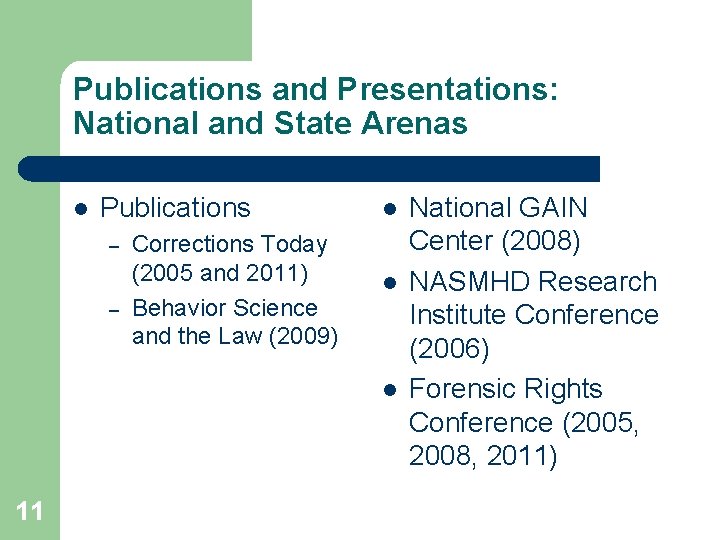 Publications and Presentations: National and State Arenas l Publications – – Corrections Today (2005