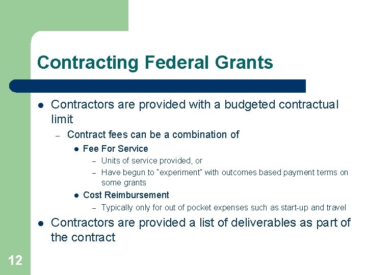 Contracting Federal Grants l Contractors are provided with a budgeted contractual limit – Contract