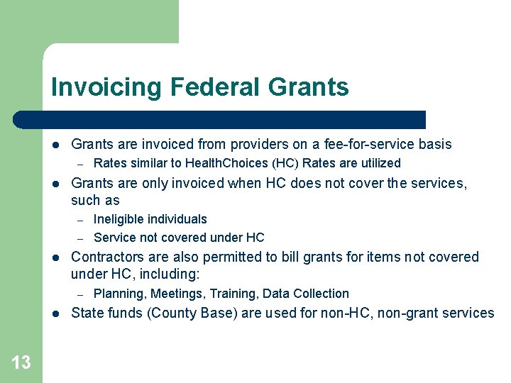 Invoicing Federal Grants are invoiced from providers on a fee-for-service basis – l Grants