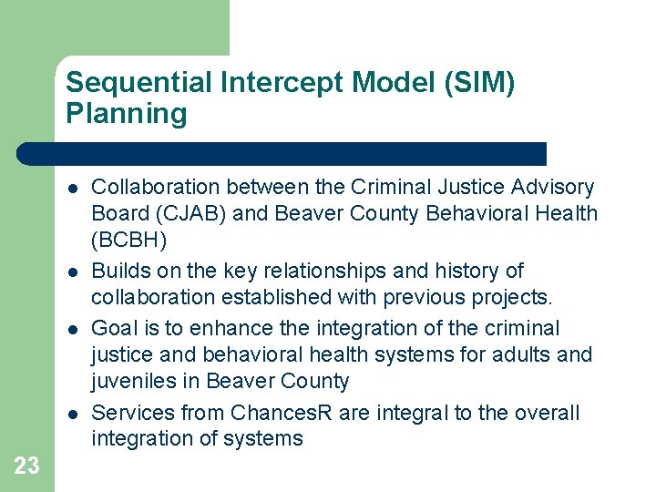 Sequential Intercept Model (SIM) Planning l l 23 Collaboration between the Criminal Justice Advisory