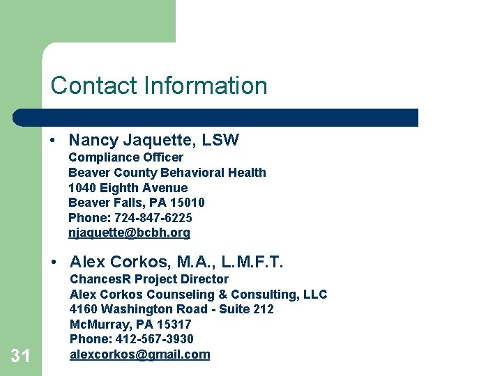 Contact Information • Nancy Jaquette, LSW Compliance Officer Beaver County Behavioral Health 1040 Eighth