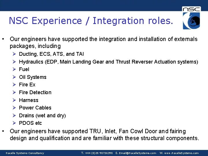 NSC Experience / Integration roles. • Our engineers have supported the integration and installation