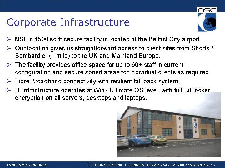 Corporate Infrastructure Ø NSC’s 4500 sq ft secure facility is located at the Belfast
