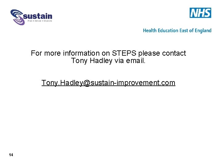 For more information on STEPS please contact Tony Hadley via email. Tony. Hadley@sustain-improvement. com