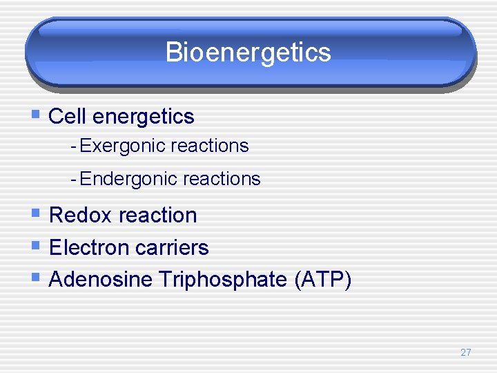 Bioenergetics § Cell energetics - Exergonic reactions - Endergonic reactions § Redox reaction §