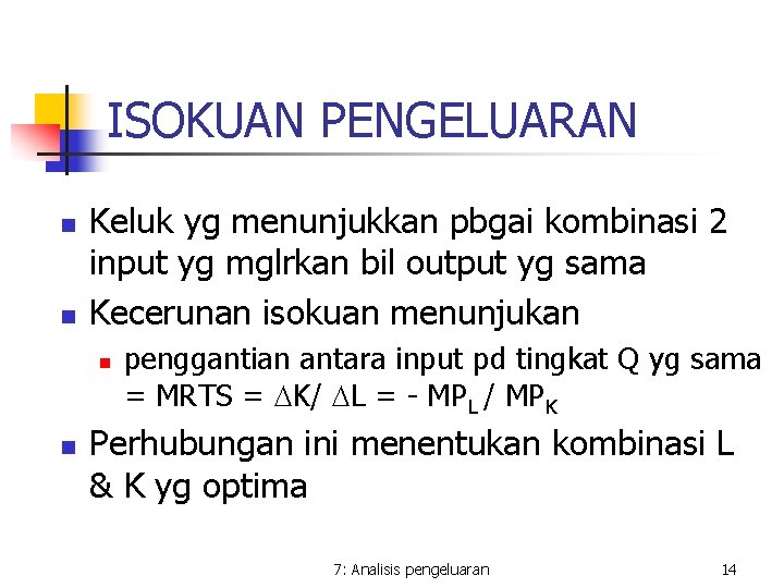 ISOKUAN PENGELUARAN n n Keluk yg menunjukkan pbgai kombinasi 2 input yg mglrkan bil