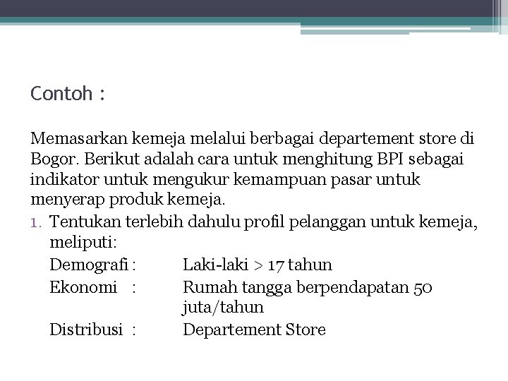 Contoh : Memasarkan kemeja melalui berbagai departement store di Bogor. Berikut adalah cara untuk