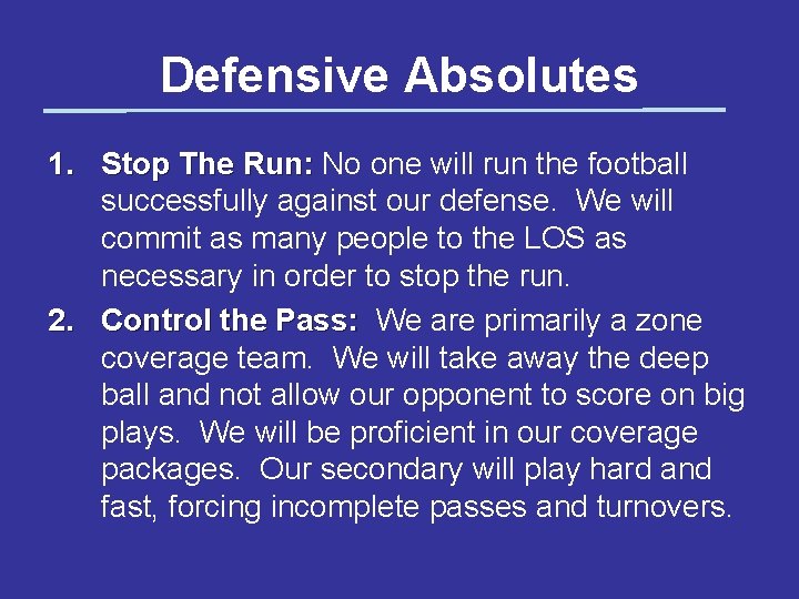 Defensive Absolutes 1. Stop The Run: No one will run the football successfully against