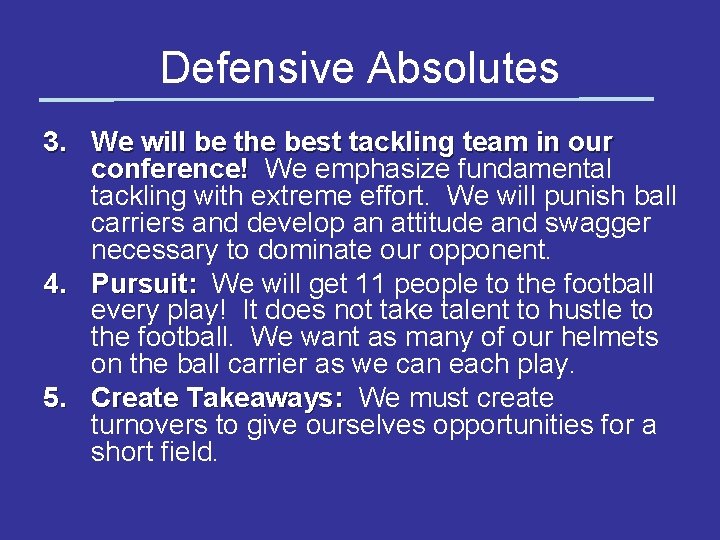 Defensive Absolutes 3. We will be the best tackling team in our conference! We