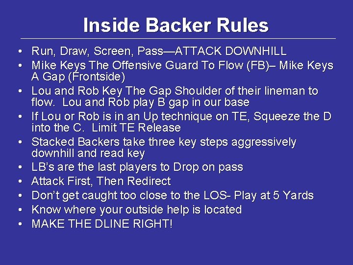 Inside Backer Rules • Run, Draw, Screen, Pass—ATTACK DOWNHILL • Mike Keys The Offensive