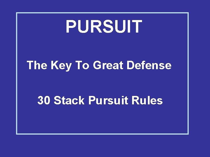 PURSUIT The Key To Great Defense 30 Stack Pursuit Rules 