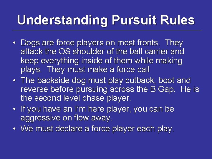 Understanding Pursuit Rules • Dogs are force players on most fronts. They attack the