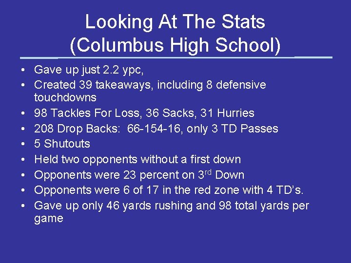 Looking At The Stats (Columbus High School) • Gave up just 2. 2 ypc,