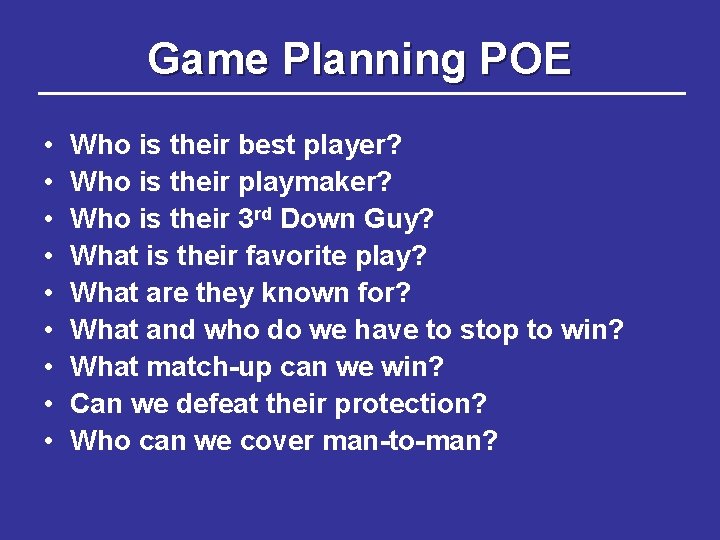 Game Planning POE • • • Who is their best player? Who is their