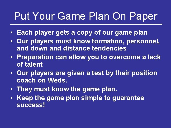 Put Your Game Plan On Paper • Each player gets a copy of our