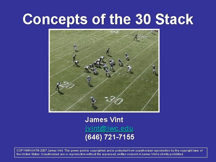 Concepts of the 30 Stack James Vint jvint@iwc. edu (646) 721 -7155 COPYWRIGHT© 2007