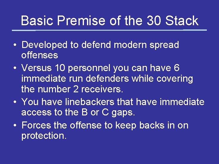 Basic Premise of the 30 Stack • Developed to defend modern spread offenses •