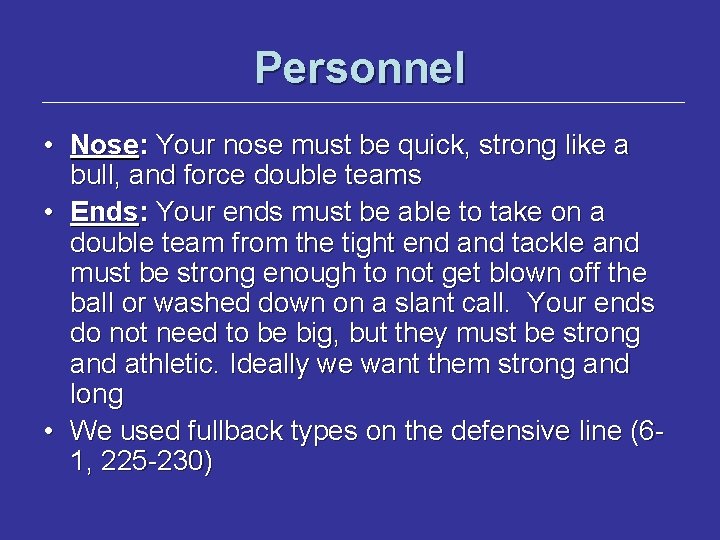 Personnel • Nose: Your nose must be quick, strong like a bull, and force