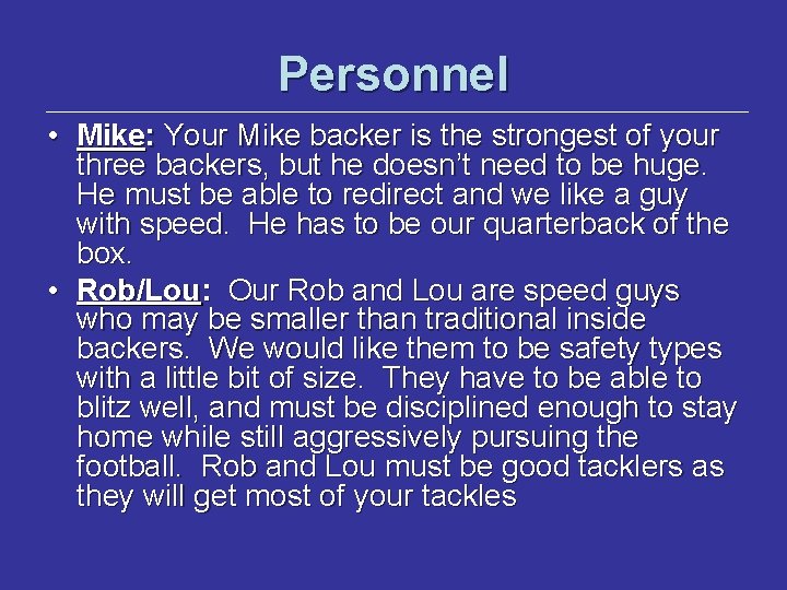 Personnel • Mike: Your Mike backer is the strongest of your three backers, but