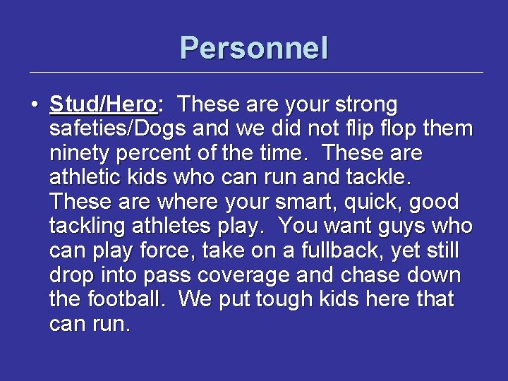 Personnel • Stud/Hero: These are your strong safeties/Dogs and we did not flip flop