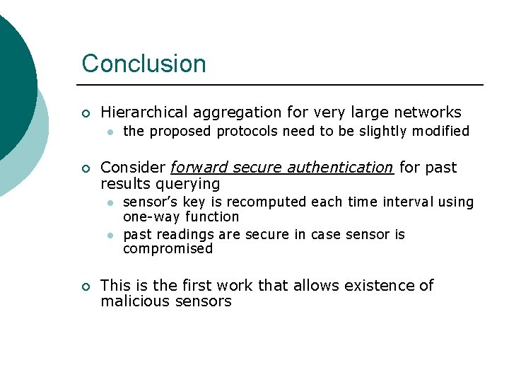 Conclusion ¡ Hierarchical aggregation for very large networks l ¡ Consider forward secure authentication