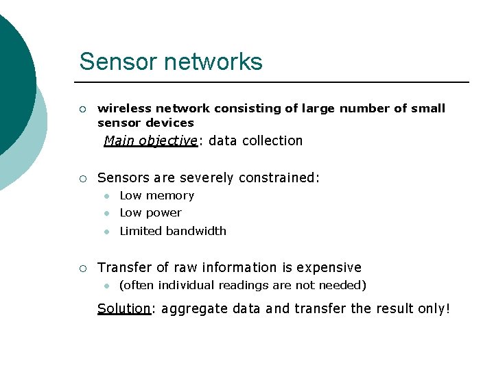 Sensor networks ¡ wireless network consisting of large number of small sensor devices Main