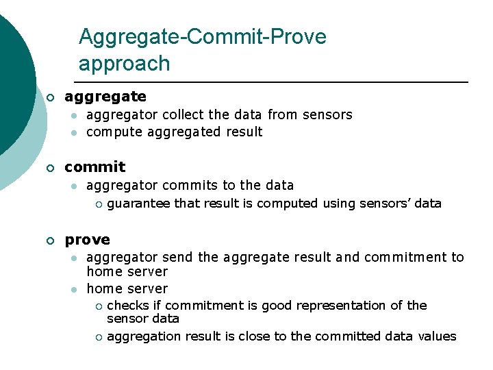 Aggregate-Commit-Prove approach ¡ aggregate l l ¡ aggregator collect the data from sensors compute