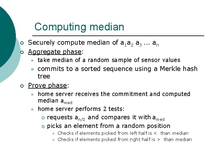 Computing median ¡ ¡ Securely compute median of a 1 a 2 a 3.