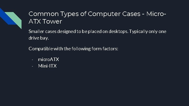 Common Types of Computer Cases - Micro. ATX Tower Smaller cases designed to be