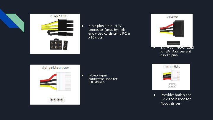 ● ● 6 -pin plus 2 -pin +12 V connector (used by highend video