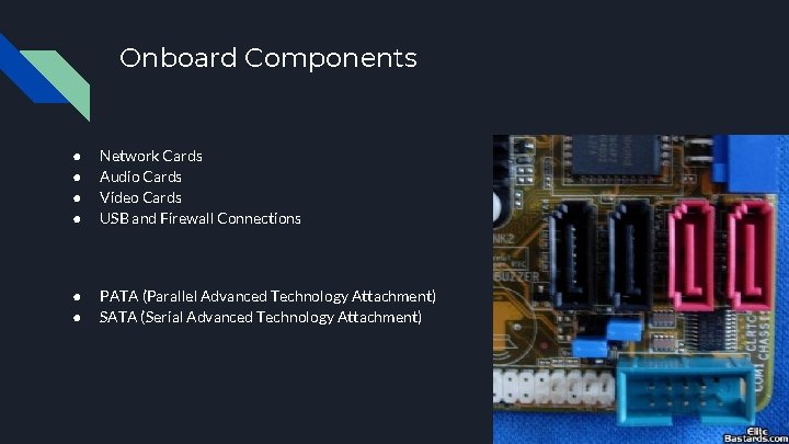 Onboard Components ● ● Network Cards Audio Cards Video Cards USB and Firewall Connections