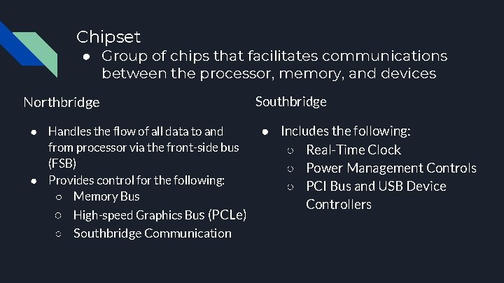 Chipset ● Group of chips that facilitates communications between the processor, memory, and devices