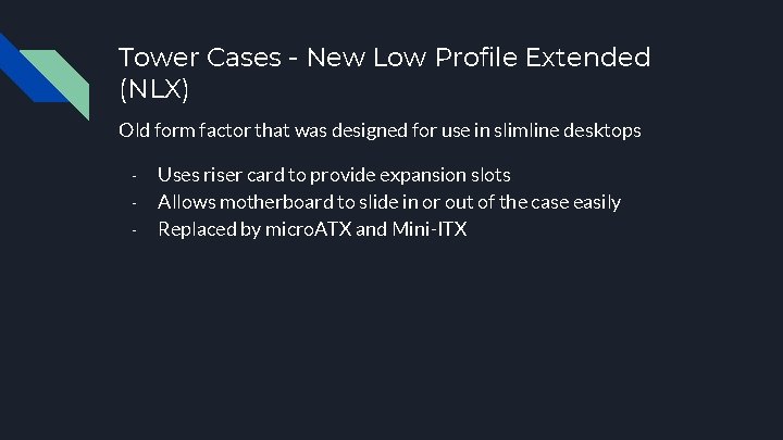 Tower Cases - New Low Profile Extended (NLX) Old form factor that was designed