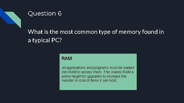 Question 6 What is the most common type of memory found in a typical