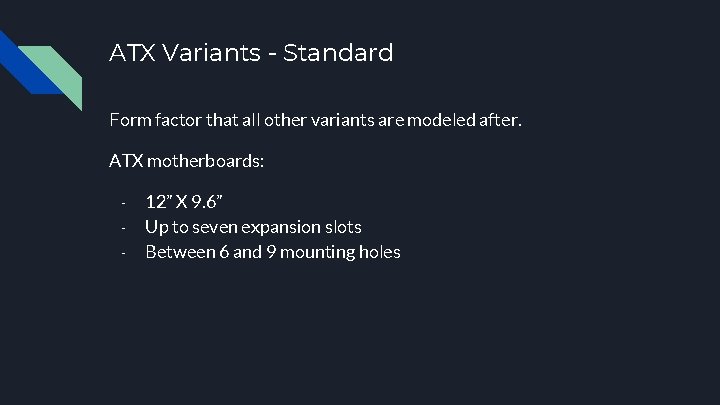 ATX Variants - Standard Form factor that all other variants are modeled after. ATX