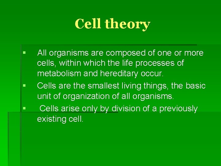 Cell theory § § § All organisms are composed of one or more cells,