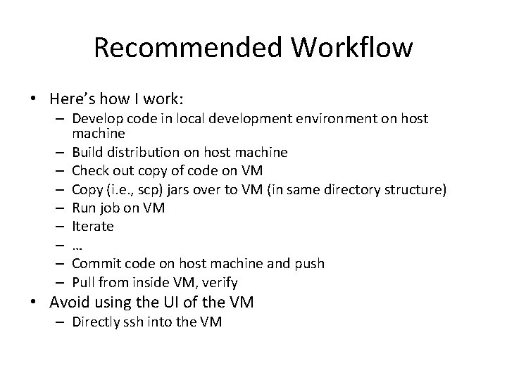 Recommended Workflow • Here’s how I work: – Develop code in local development environment