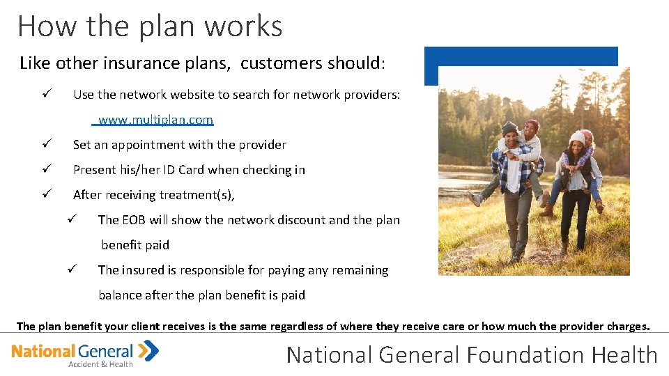How the plan works Like other insurance plans, customers should: ü Use the network