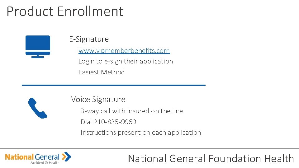 Product Enrollment – E-Signature • www. vipmemberbenefits. com • Login to e-sign their application